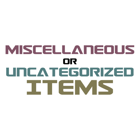 Misc / Uncategorized Items